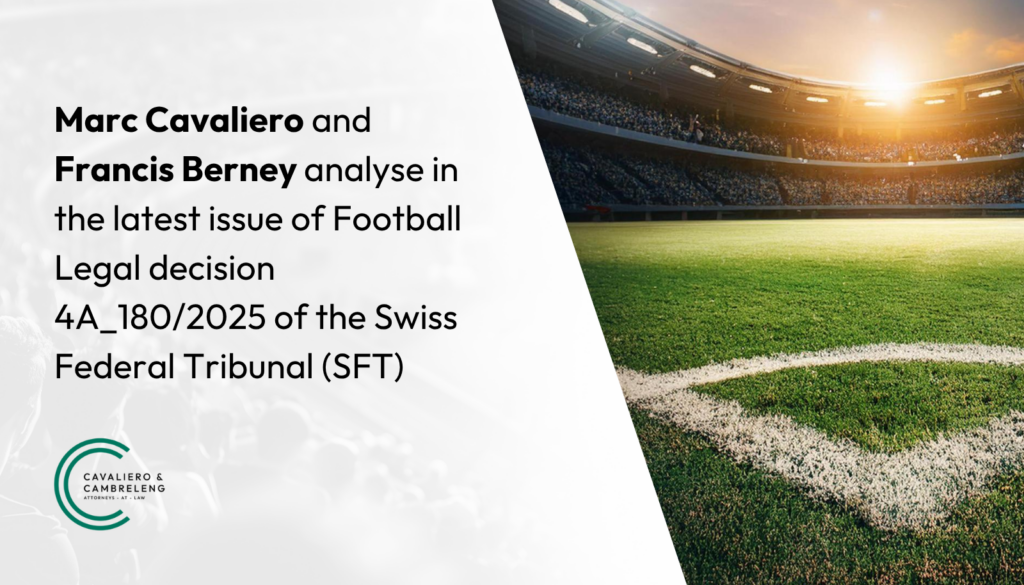 Marc Cavaliero and Francis Berney analyse a decision of the Swiss Federal Tribunal on sporting succession and the extension of arbitration agreements in Football Legal